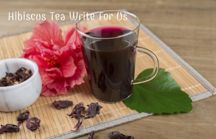 Hibiscus Tea Write For Us
